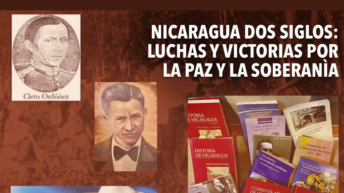 Nicaragua dos siglos: luchas y victorias por la paz y la soberanía
