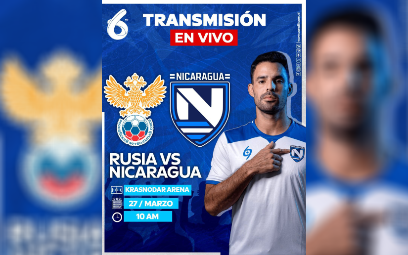 Todo listo: Canal 6 transmitirá el esperado amistoso Nicaragua-Rusia